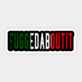 Italian Sayings Fuggedaboutit Sticker